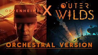 Outer Wilds x Oppenhaimer [Orchestral Version] BETAgamer07