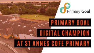 Primary Goal - Digital Champion at St Anne's CofE Primary School