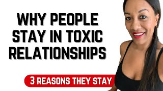 3 Reasons People Stay in Toxic Relationships