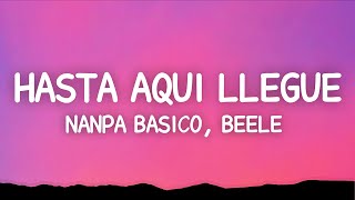 Nanpa Básico, Beéle - Hasta Aquí Llegué (Letra)