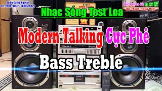 Test Loa LK Modern Talking Trữ Tình Xưa - Bass Căng Đét Cảm Nhận độ Phê - Nhạc Sống Cao Cấp