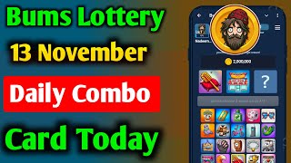 Bums Lottery Card 13 November | 13 November Bums  Daily Combo Card | Bums Lottery Card Today