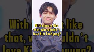 With a heart like that, who wouldn’t love Kim Taehyung