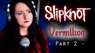 SLIPKNOT | Vermillion Pt. 2 | cover by Andra Ariadna