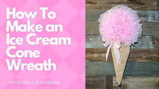 Summer Wreath Ideas/ How To Make an Ice Cream Cone Wreath/ Wreath Making/ Ice Cream Cone Wreath/ DIY