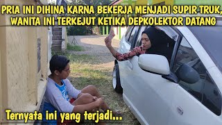 DIHINA KARENA HANYA SUPIR TRUK, WANITA INI MALU KETIKA ADA DEPKOLEKTOR DATANG, Ternyata ..