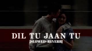 Dil Tu Jaan Tu  Lofi  [Slowed Reverb] -Gurnazar Ft. Kritika Yadav || Kumar_MT 🎧