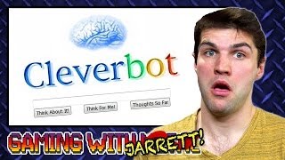 Cleverbot (Gaming w/ Jarrett?!)