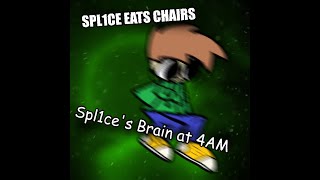 Spl1ce - Spl1ce's Brain at 4AM