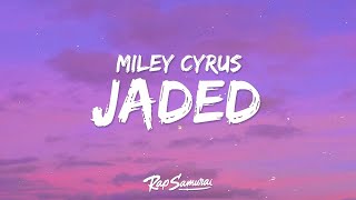 Miley Cyrus - Jaded (Lyrics)  | 25 MIN