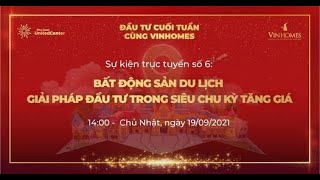 [LIVE SỐ 06] CÙNG tìm hiểu BẤT ĐỘNG SẢN DU LỊCH - GIẢI PHÁP ĐẦU TƯ TRONG CHU KỲ SIÊU TĂNG GIÁ.