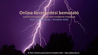 Online kereskedés bemutató - Kockázat kezelt trendkövető stratégia - Olaj Komjáthy Attila oktató