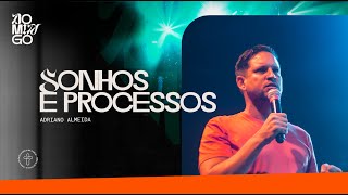 Sonhos e processos - Adriano Almeida // 20.10.2024