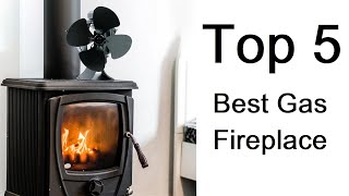 Top 5 Best Gas Fireplace