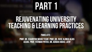 FORUM : Rejuvenating University Teaching & Learning Practices Part 1