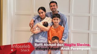 Heboh, Raffi Ahmad dan Nagita Slavina di duga Adopsi Anak Perempuan yang bernama Lily