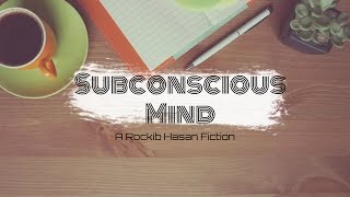 Subconscious Mind - (A Rockib Hasan Fiction)