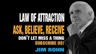 Ask, Believe, Receive - Jim Rohn - Law Of Attraction - Motivation For Success