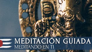 MEDITACIÓN GUIADA | Meditando en Ti