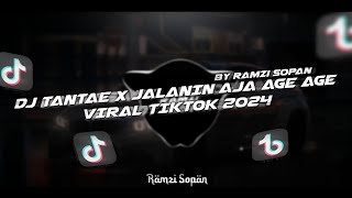 DJ TANTAE X JALANIN AJA AGE AGE - FT KING BARS SOPAN - VIRAL TIKTOK 2024🎉