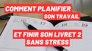 Comment s'organiser pour écrire son Livret 2