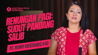 Renungan Pagi: Sudut Pandang Salib (Doa Pagi) - Khotbah Pagi Bersama Ps Henny Kristianus