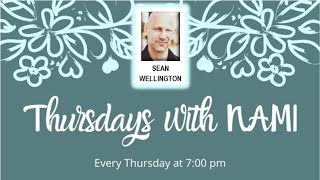 Thursdays with NAMI - Sean Wellington - 9/8/22