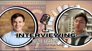 JAMIE BEATON | Interview: Accepted!, Personal High-School Journey, Business