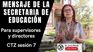 Séptima Sesión CTE mensaje para Supervisoras y Supervisores Directoras y Directores