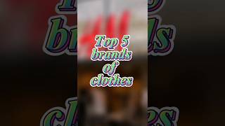 top 5 brands of clothes #shorts #youtubeshorts #knowledgebyfurqan