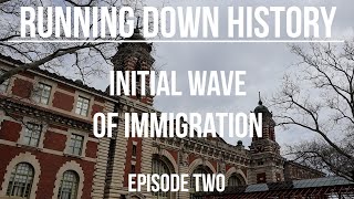 Initial Wave of Immigration | Ellis Island | Running Down History