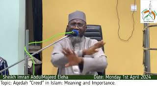 Monday 1st April 2024 (Topic: Aqedah Creed in Islam Meaning, Importance, And Sources) Part 1