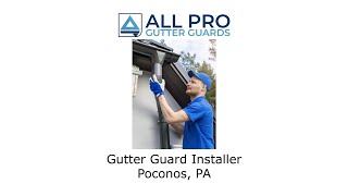 Gutter guard installer Poconos, PA - All Pro Gutter Guards