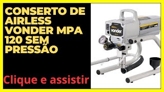 como fazer conserto da máquina de pintura Airless da vonder mpa 120 #rontecferramentas