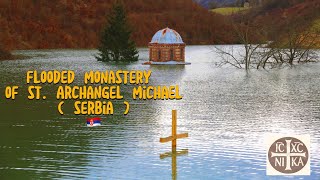 Flooded monastery of St. Archangel Michael        ( Serbia )