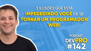 As três ilusões que impedem você de se tornar um programador web