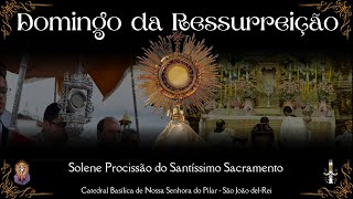 SEMANA SANTA 2024 | DOMINGO DA PÁSCOA | PROCISSÃO DO SANTÍSSIMO SACRAMENTO  | 31/03/2024