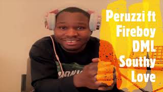 Peruzzi - Southy Love feat  Fireboy DML (Official Reaction  Video & BreakDown)