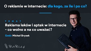 Reklama leków i aptek w internecie -  co wolno, a na co uważać? (odc. 16) ft. Michał Bryzek