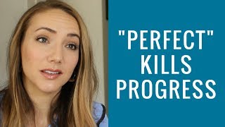 Perfectionism Is Evil | About Progress