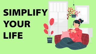 How to Simplify Your Life | Minimalism 2021