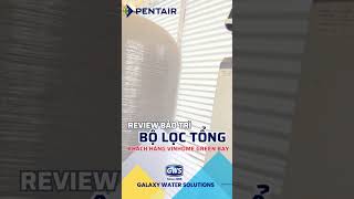 #gws #pentair #maylocnuoc GWS Pentair: Cung cấp giải pháp lọc nước TOÀN DIỆN