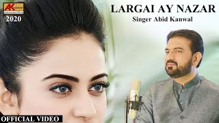 Largai Ay Nazar | Abid Kanwal New Official Song 2020