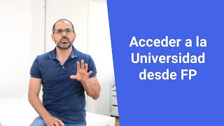 Acceder a la Universidad desde FP de Grado Superior