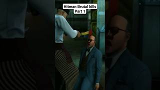 Hitman Brutal kills Part 1 #gaming  #hitman #kills #shorts