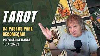 TAROT SEMANAL - 04 PASSOS PARA RECOMEÇAR! 17 A 23 SETEMBRO