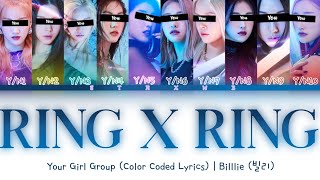 [Your Girl Group] RING X RING - Billlie (10 Members) || Color Coded Lyrics (Han/Rom/Eng) ||