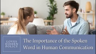 The Importance of the Spoken Word in Human Communication LHP - Loves Hidden Policy