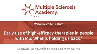 Early use of high-efficacy therapies in people with MS: What is holding us back? |MS Academy Webinar