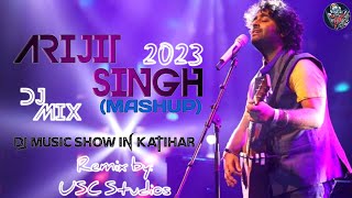 Arijit Singh Mashup 2023 (Dj Mix) | USC Studios | Best Songs